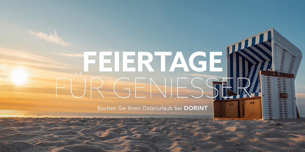 Das Bild zeigt einen Strandkorb am Strand bei Sonnenuntergang mit der Aufschrift "Feiertage für Genießer" und der Werbung für Ostern-Urlaub bei DORINT.